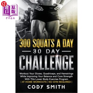 海外直订医药图书300 Squats a Day 30 Day Challenge: Workout Your Glutes, Quadriceps, and Hamstrin 30天挑战：锻炼你的
