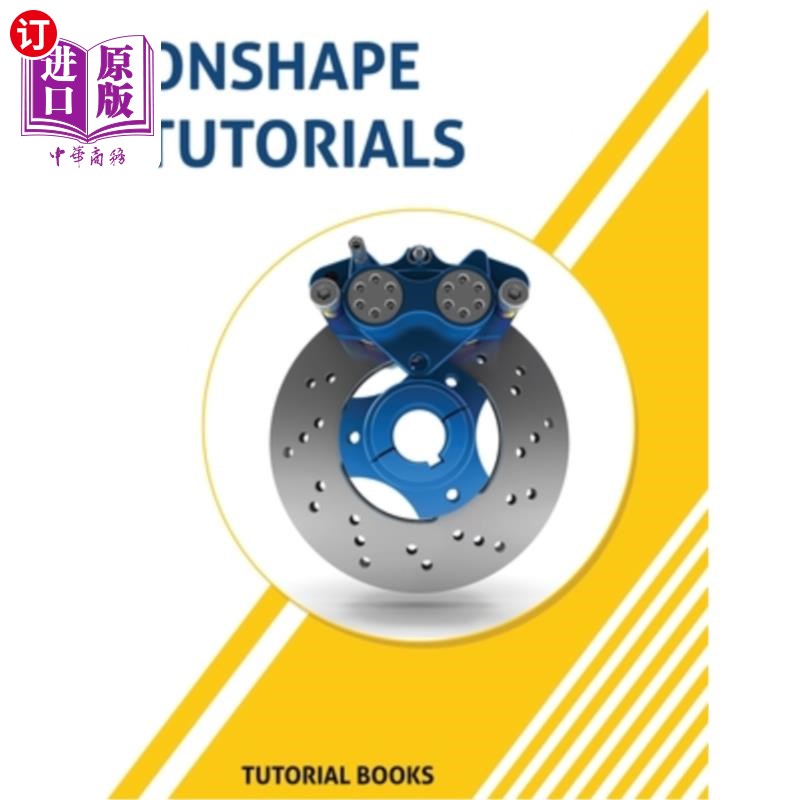海外直订Onshape Tutorials: Part Modeling, Assemblies, and Drawings Onshape教程：零件建模、部件和图形