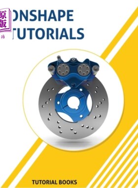 海外直订Onshape Tutorials: Part Modeling, Assemblies, and Drawings Onshape教程：零件建模、部件和图形