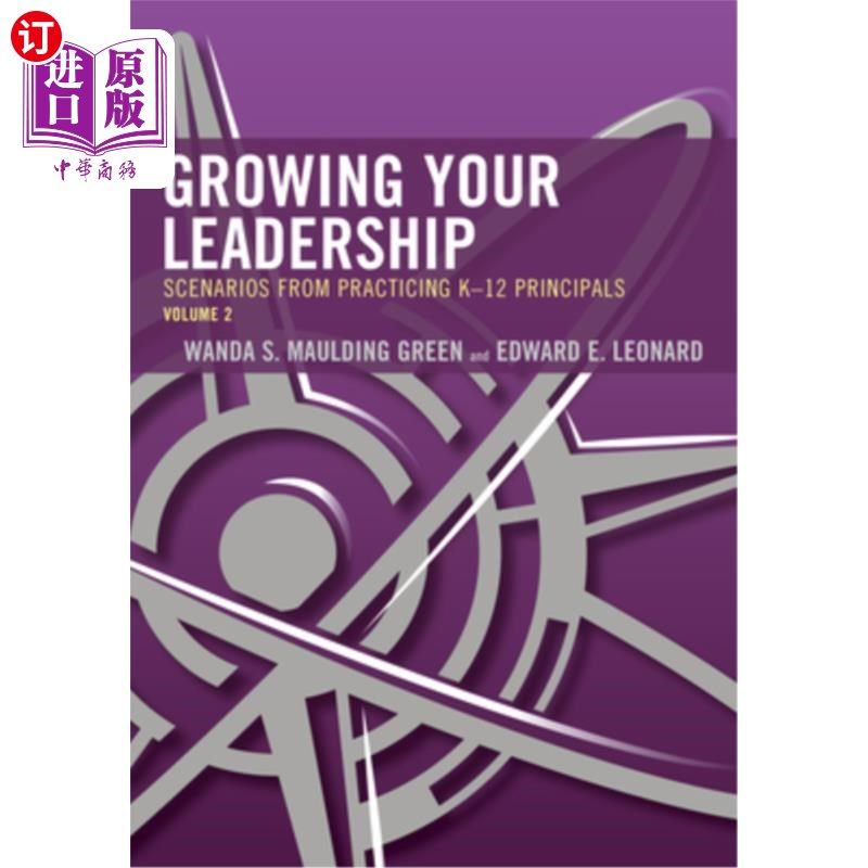 海外直订Growing Your Leadership: Scenarios from Practicing K-12 Principals, Volume 2 培养领导力：实践K-12校长的情景