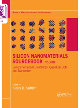 海外直订Silicon Nanomaterials Sourcebook: Low-Dimensional Structures, Quantum Dots, and  硅纳米材料资料书:低维结构