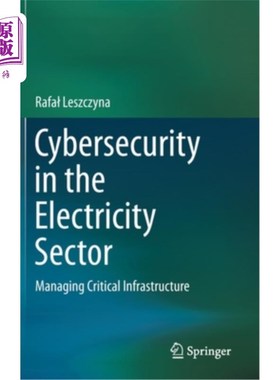 海外直订Cybersecurity in the Electricity Sector: Managing Critical Infrastructure 电力行业的安全：管理关键基础设施