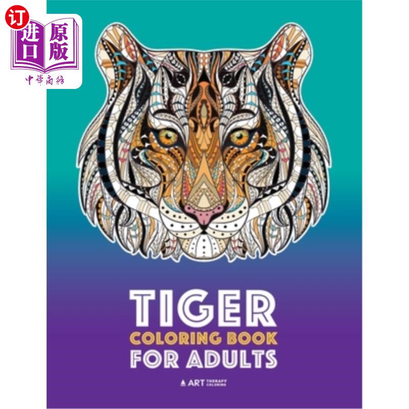 海外直订Tiger Coloring Book for Adults: Stress-Free Designs For Relaxation; Detailed Tig 老虎成人涂色书:无压力的休