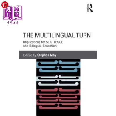海外直订The Multilingual Turn: Implications for Sla, Tesol, and Bilingual Education 多语言转向:对Sla、Tesol和双语教