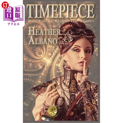海外直订Timepiece: A Steampunk Time-Travel Adventure