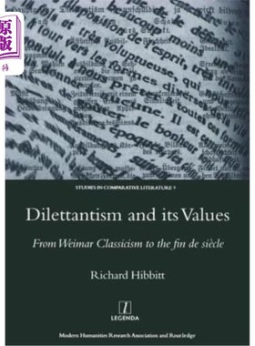 海外直订Dilettantism and Its Values: From Weimar Classicism to the Fin de Siecle 业余主义及其价值:从魏玛古典主义到F