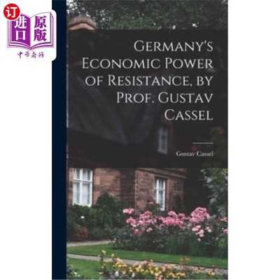 海外直订Germany's Economic Power of Resistance, by Prof. Gustav Cassel 《德国的经济抵抗力量》，作者:古斯塔夫·卡塞尔