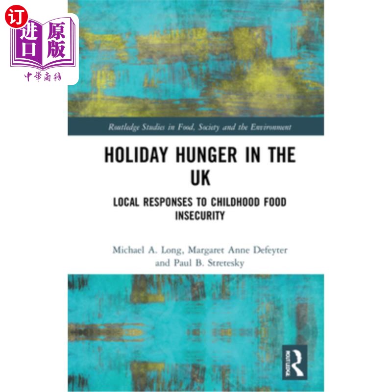 海外直订Holiday Hunger in the UK: Local Responses to Childhood Food Insecurity 英国的假日饥饿:当地对儿童食品不安全