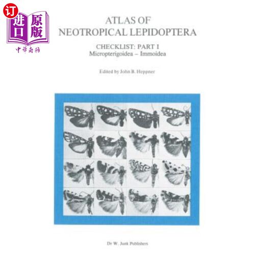 海外直订Atlas of Neotropical Lepidoptera: Checklist: Part 1 Micropterigoidea -- Immoidea 新热带鳞翅目地图集：检查表：第