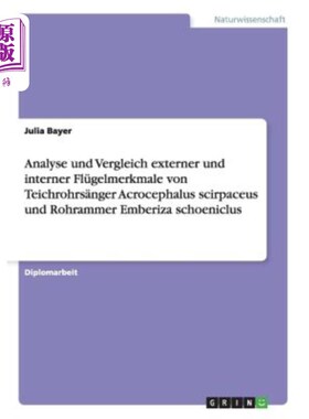 海外直订德语 Analyse und Vergleich externer und interner Flügelmerkmale von Teichrohrs?nger A —油管的外部和内部特