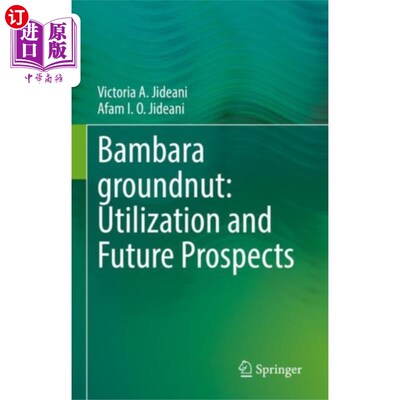海外直订Bambara groundnut: Utilization and Future Prospe... 班巴拉花生:利用与未来展望