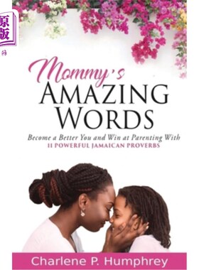 海外直订Mommy's Amazing Words: Become a better you and win at parenting with 11 powerful 妈妈的神奇话语:成为一个更