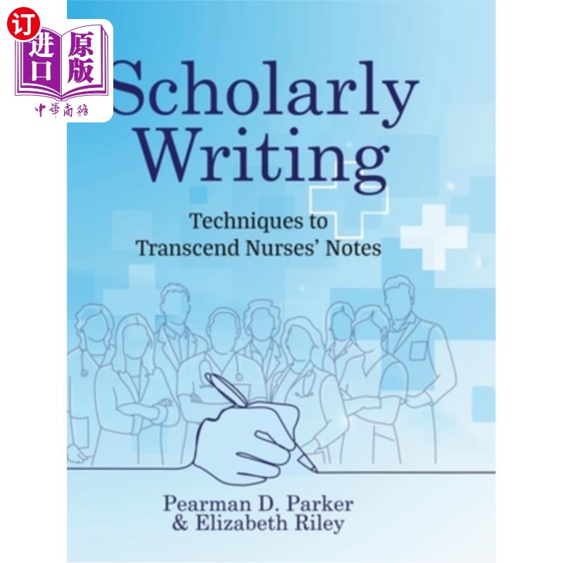海外直订医药图书Scholarly Writing: Techniques to Transcend Nurses' Notes 学术写作:超越护士笔记的技巧