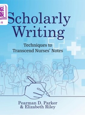 海外直订医药图书Scholarly Writing: Techniques to Transcend Nurses' Notes 学术写作：超越护士笔记的技巧