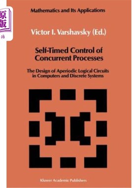 海外直订Self-Timed Control of Concurrent Processes: The Design of Aperiodic Logical Circ 并行过程的自定时控制:计算
