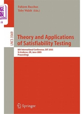 海外直订Theory and Applications of Satisfiability Testing: 8th International Conference, 满意度测试理论与应用:第8届