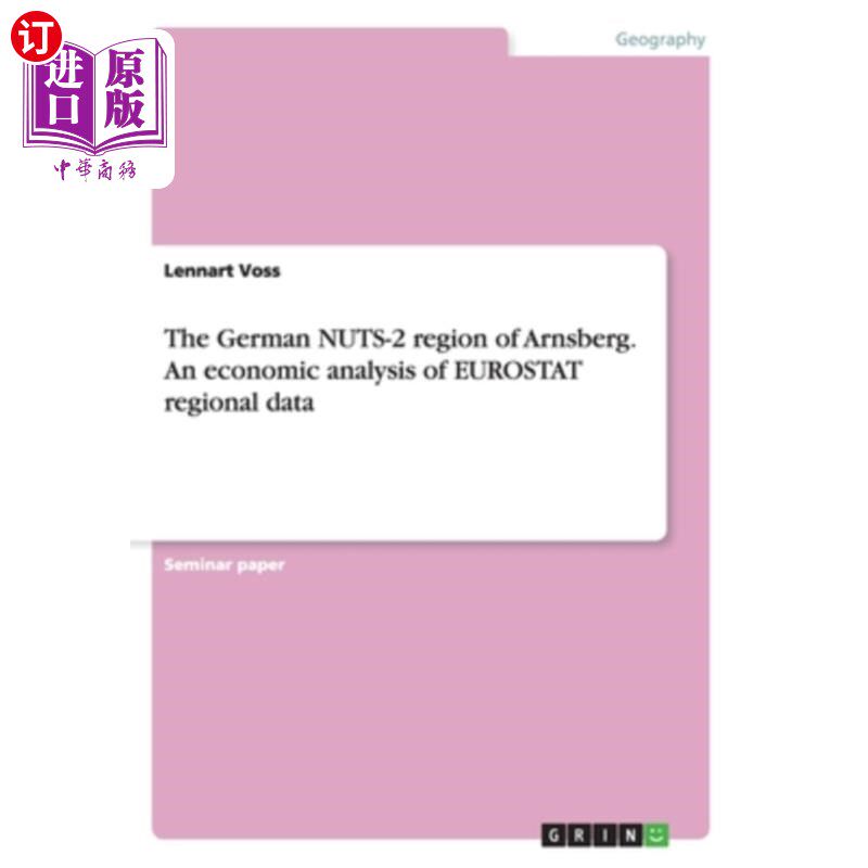 海外直订The German NUTS-2 region of Arnsberg. An economic analysis of EUROSTAT regional  阿恩斯伯格的德国坚果2区。