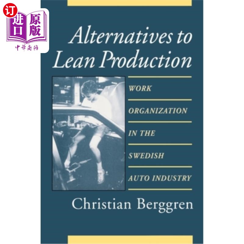 海外直订Alternatives to Lean Production: Work Organization in the Swedish Auto Industry, 精益生产的替代品:瑞典汽车