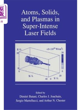 海外直订Atoms, Solids, and Plasmas in Super-Intense Laser Fields 超强激光场中的原子、固体和等离子体