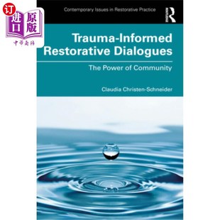 海外直订医药图书Trauma-Informed Restorative Dialogues: The Power of Community 创伤知情恢复性对话:社区的力量
