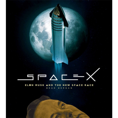 预售 SpaceX 埃隆·马斯克和前沿科技 SpaceX Elon Musk and the Final Frontier 英文原版 Brad Bergan【中商原版】