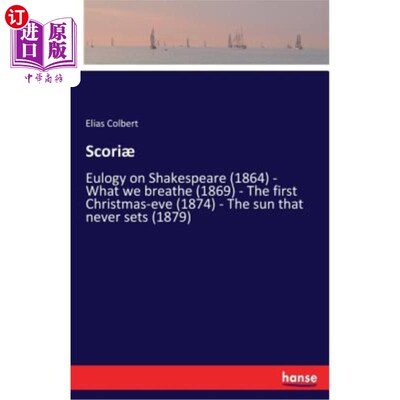 海外直订Scori?: Eulogy on Shakespeare (1864) - What we breathe (1869) - The first Christ Scori吗?:《莎