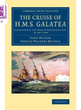 海外直订The Cruise of H.M.S. Galatea: Captain H.R.H. the Duke of Edinburgh, K.G., in 186 H.M.S.加拉蒂亚号邮轮：1