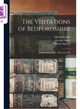 海外直订The Visitations of Bedfordshire: Annis Domini 1566, 1582, and 1634 贝德福德郡的来访:Annis Domini 15