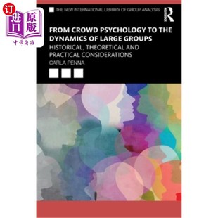 海外直订From Crowd Psychology to the Dynamics of Large Groups: Historical, Theoretical a 从群体心理学到大群体动力学