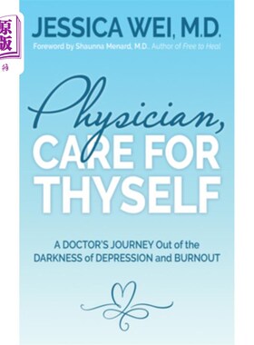 海外直订医药图书Physician, Care for Thyself: A Doctor's Journey Out of the Darkness of Depressio 医生，关心你自己: