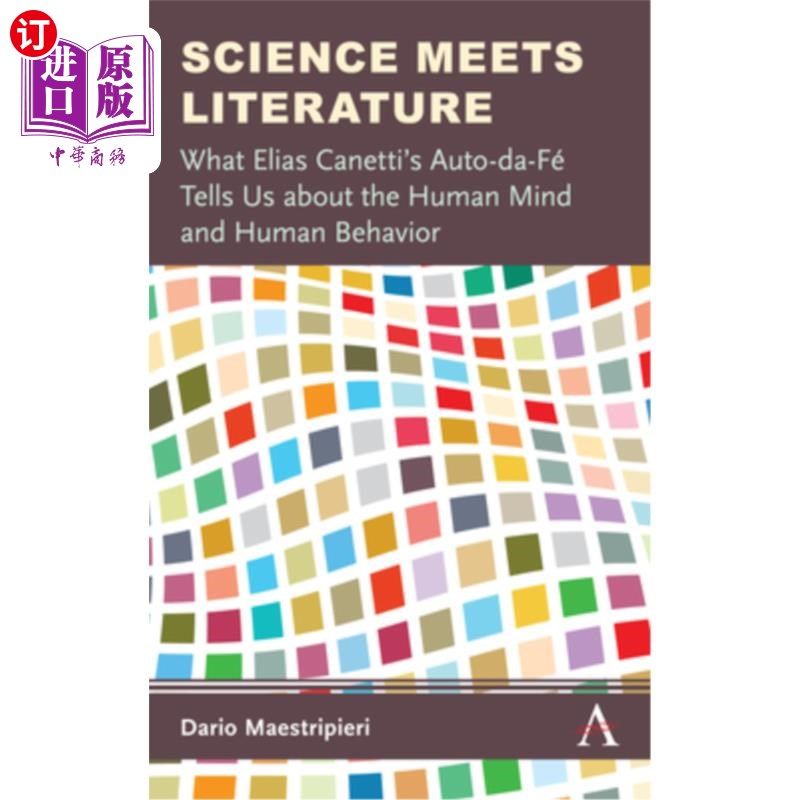 海外直订Science Meets Literature: What Elias Canetti's Auto-Da-Fé Tells Us about the Hum 《科学与文学的相遇:埃利亚