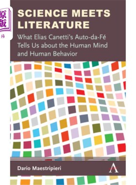 海外直订Science Meets Literature: What Elias Canetti's Auto-Da-Fé Tells Us about the Hum 《科学与文学的相遇:埃利亚