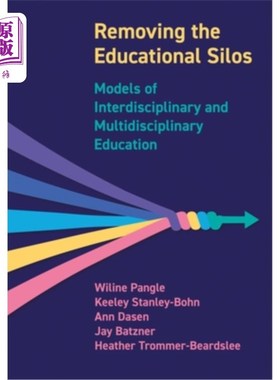 海外直订Removing the Educational Silos: Models of Interdisciplinary and Multidisciplinar 消除教育藩篱:跨学科和多学