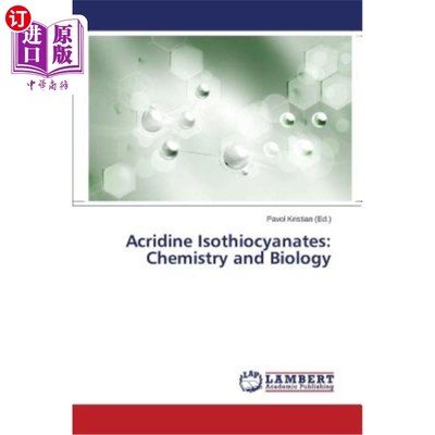 海外直订Acridine Isothiocyanates: Chemistry and Biology 异硫氰酸吖啶：化学和生物学