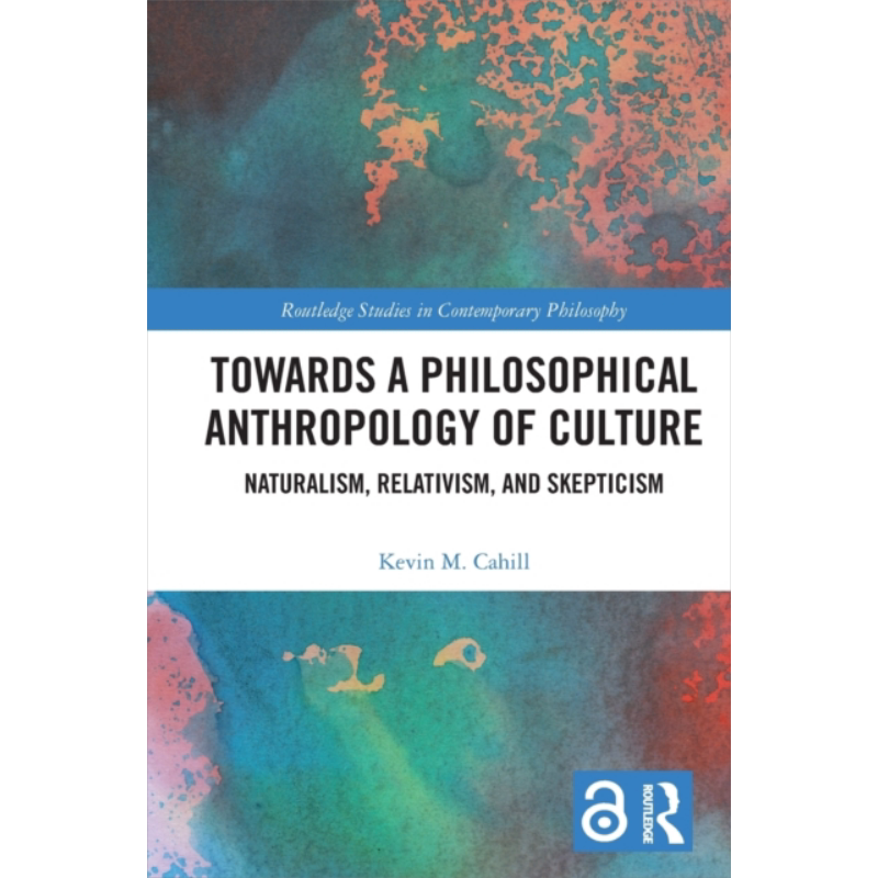 走向文化的哲学人类学 自然主义 相对主义 Towards a Philosophical Anthropology of Culture 英文原版 Kevin M C【中商原版