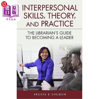海外直订Interpersonal Skills, Theory, and Practice: The Librarian's Guide to Becoming a  人际交往技巧、理论与实践: