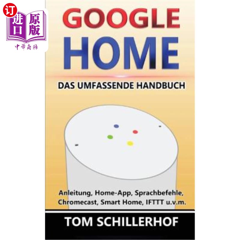 海外直订德语 Google Home - Das umfassende Handbuch: Anleitung, Home-App, Sprachbefehle, Chrom Google