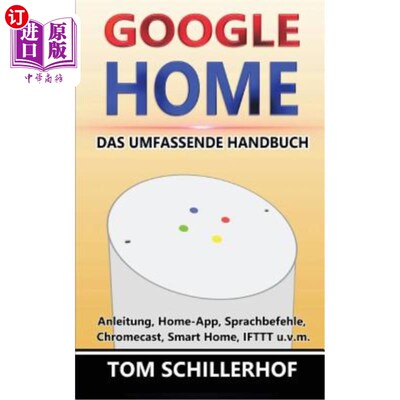 海外直订德语 Google Home - Das umfassende Handbuch: Anleitung, Home-App, Sprachbefehle, Chrom Google