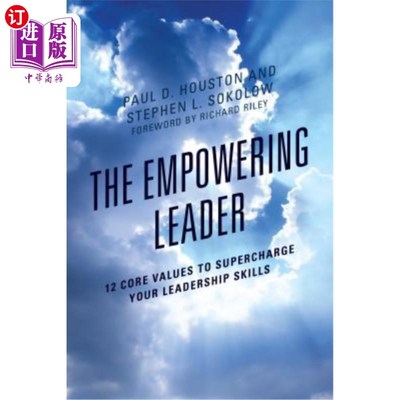 海外直订The Empowering Leader: 12 Core Values to Supercharge Your Leadership Skills 赋权领袖：12个核心价值观来提升