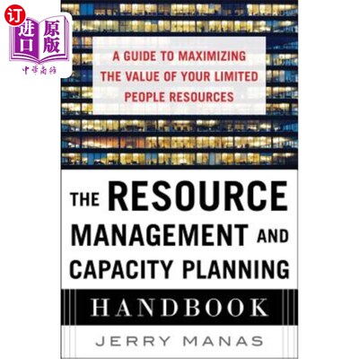 海外直订The Resource Management and Capacity Planning Handbook: A Guide to Maximizing th 《资源管理和能力规划手册：