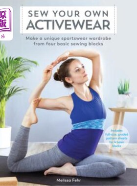 海外直订Sew Your Own Activewear: Make a Unique Sportswear Wardrobe from Four Basic Sewin 缝制你自己的运动服：用四个