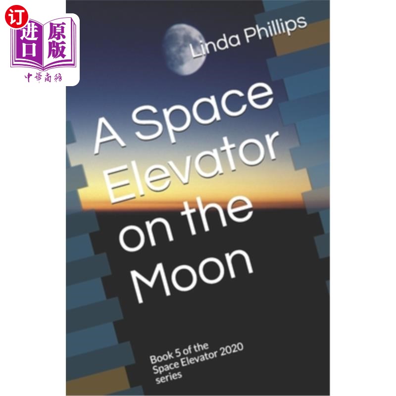 海外直订A Space Elevator on the Moon: Book 5 of the Space Elevator 2020 series 月球上的太空电梯:太空电梯2020系列的