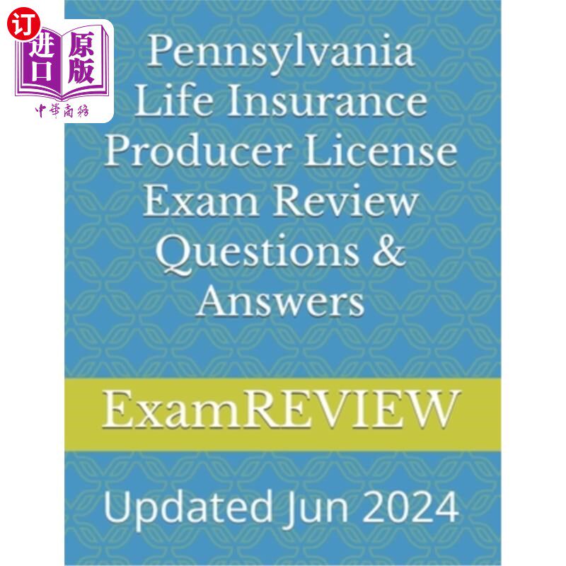 海外直订Pennsylvania Life Insurance Producer License Exam Review Questions & Answers 宾夕法尼亚州人寿保险生产商执照