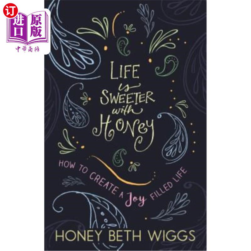 海外直订Life Is Sweeter with Honey: How to Create a Joy Filled Life 蜂蜜让生活更甜蜜：如何创造充满欢乐的生活