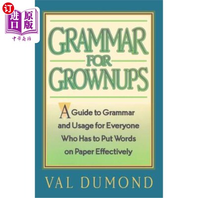 海外直订Grammar For Grownups: A Guide to Grammar and Usage for Everyone Who Has to Put W 成人语法:语法和用法指南，