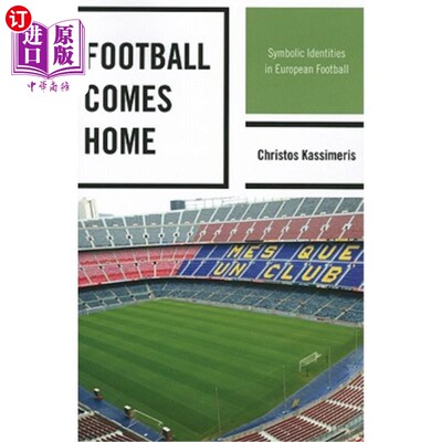 海外直订Football Comes Home: Symbolic Identities in European Football 足球回家：欧洲足球的象征性身份
