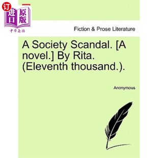 海外直订A Society Scandal. [A Novel.] by Rita. (Eleventh Thousand.). 一个社会丑闻。(一本小说。丽塔)。(第十一千)。