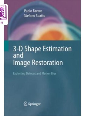海外直订3-D Shape Estimation and Image Restoration: Exploiting Defocus and Motion-Blur 三维形状估计和图像恢复:利用