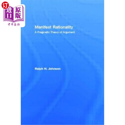 海外直订Manifest Rationality: A Pragmatic Theory of Argument 显理性:一种论证的语用理论