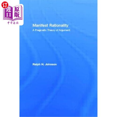 海外直订Manifest Rationality: A Pragmatic Theory of Argument 显理性:一种论证的语用理论